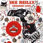 Ike Reilly - Crooked Love cd