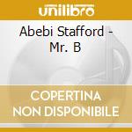 Abebi Stafford - Mr. B cd musicale di Abebi Stafford