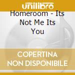 Homeroom - Its Not Me Its You cd