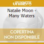 Natalie Moon - Many Waters cd