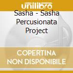 Sasha - Sasha Percusionata Project cd