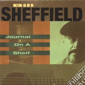 Bill Sheffield - Journal On A Shelf cd musicale di Bill Sheffield