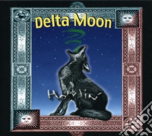 Delta Moon - Howlin cd musicale di DELTA MOON