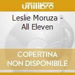 Leslie Moruza - All Eleven cd