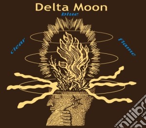 Delta Moon - Clear Blue Flame cd musicale di Delta Moon