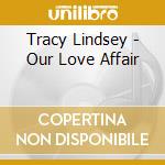 Tracy Lindsey - Our Love Affair cd