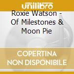 Roxie Watson - Of Milestones & Moon Pie cd