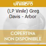 (LP Vinile) Greg Davis - Arbor