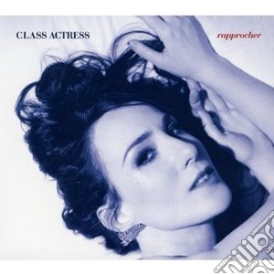 Class Actress - Rapprocher cd musicale di Actress Class