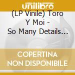 (LP Vinile) Toro Y Moi - So Many Details (7