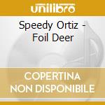 Speedy Ortiz - Foil Deer cd musicale di Speedy Ortiz