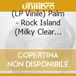 (LP Vinile) Palm - Rock Island (Milky Clear Vinyl) vinile