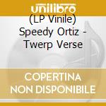 (LP Vinile) Speedy Ortiz - Twerp Verse lp vinile di Speedy Ortiz