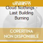Cloud Nothings - Last Building Burning cd