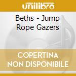 Beths - Jump Rope Gazers cd musicale
