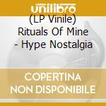 (LP Vinile) Rituals Of Mine - Hype Nostalgia vinile