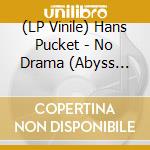 (LP Vinile) Hans Pucket - No Drama (Abyss Blue Vinyl) vinile