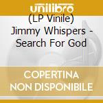 (LP Vinile) Jimmy Whispers - Search For God vinile