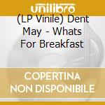 (LP Vinile) Dent May - Whats For Breakfast vinile