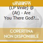 (LP Vinile) @ (At) - Are You There God? Its Me @ (Light Blue Vinyl) lp vinile