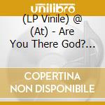 (LP Vinile) @ (At) - Are You There God? Its Me @ (Light Blue Vinyl) vinile