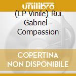 (LP Vinile) Rui Gabriel - Compassion vinile