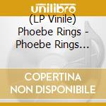 (LP Vinile) Phoebe Rings - Phoebe Rings (Milky Clear Vinyl) vinile