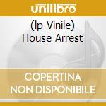 (lp Vinile) House Arrest cd