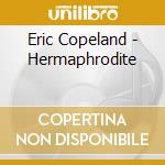 Eric Copeland - Hermaphrodite cd
