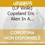 (LP Vinile) Copeland Eric - Alien In A Garbage Dump lp vinile