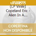 (LP Vinile) Copeland Eric - Alien In A Garbage Dump vinile