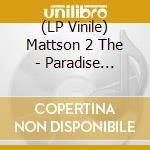 (LP Vinile) Mattson 2 The - Paradise (Emerald Vinyl) vinile