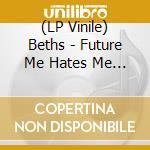 (LP Vinile) Beths - Future Me Hates Me (Blue/Red A/B Side Vinyl) vinile