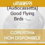 (Audiocassetta) Good Flying Birds - Talulah's Tape (Gold Cassette) cd
