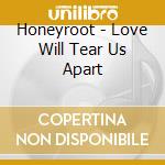Honeyroot - Love Will Tear Us Apart cd musicale di Honeyroot