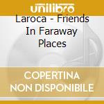 Laroca - Friends In Faraway Places cd