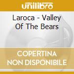 Laroca - Valley Of The Bears cd