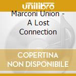 Marconi Union - A Lost Connection cd musicale di Marconi Union