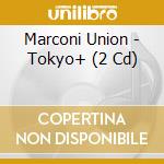Marconi Union - Tokyo+ (2 Cd) cd musicale di Marconi Union