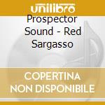 Prospector Sound - Red Sargasso cd