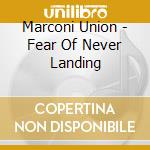 Marconi Union - Fear Of Never Landing cd