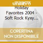 Holiday Favorites 2004 - Soft Rock  Kyxy 96.5 cd