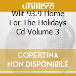 Wlit 93.9 Home For The Holidays Cd Volume 3 cd
