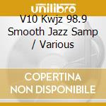 V10 Kwjz 98.9 Smooth Jazz Samp / Various cd