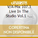 V/A-Mix 107.3 Live In The Studio Vol.1 - Dave Matthews,Kt Tunstall,Train,Hootie&The Blowfish,John Mayer... cd