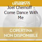 Joel Chernoff - Come Dance With Me cd