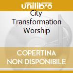 City Transformation Worship cd
