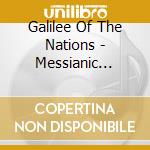 Galilee Of The Nations - Messianic Praise & Worship 3 cd