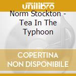 Norm Stockton - Tea In The Typhoon cd