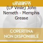 (LP Vinile) John Nemeth - Memphis Grease vinile